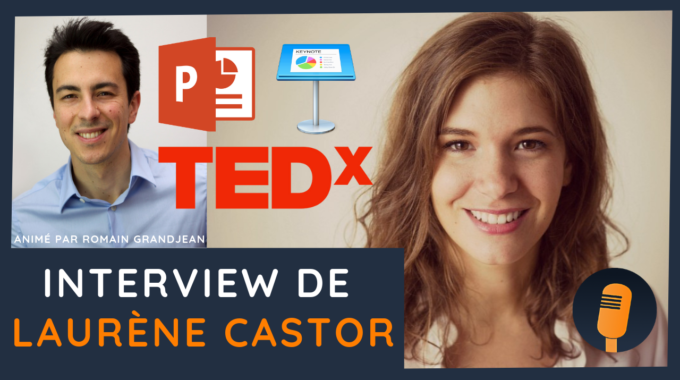🎙Interview De Laurène Castor – Réussir Vos Présentations PowerPoint Et Keynote